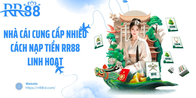 Nhà cái cung cấp nhiều cách nạp tiền RR88 linh hoạt